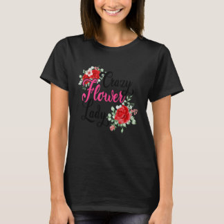 T-shirt Crazy Flower Lady Gardening Gardener Botanical Pla
