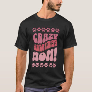 T-shirt Crazy Labrador Retriever Mom Backprint