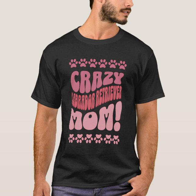 T-shirt Crazy Labrador Retriever Mom Backprint (Devant)
