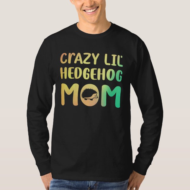 T-shirt Crazy Lil Hedgehog Maman Hedgie Fille Femmes Anima (Devant)