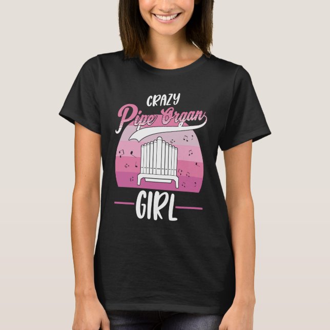 T-shirt Crazy Pipe Organ Girl Organist  1 (Devant)