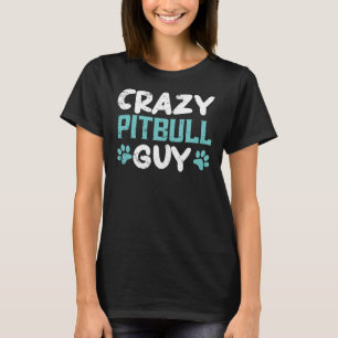 T-shirt Crazy Pitbull Guy Amoureux des chiens Puppy Pit Bu