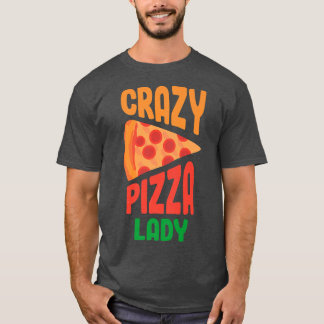 T-shirt Crazy Pizza Lady Pizza Lover Manger Pizza Italien