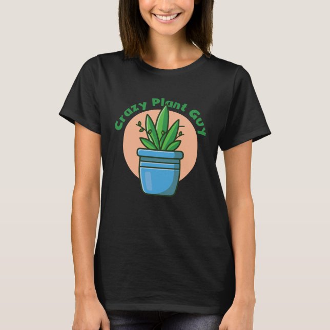 T-shirt Crazy Plant Guy Husband  Saying Gardening Quote fo (Devant)