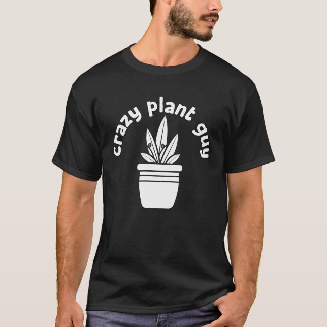 T-shirt Crazy Plant Guy Husband  Saying Gardening Quote fo (Devant)