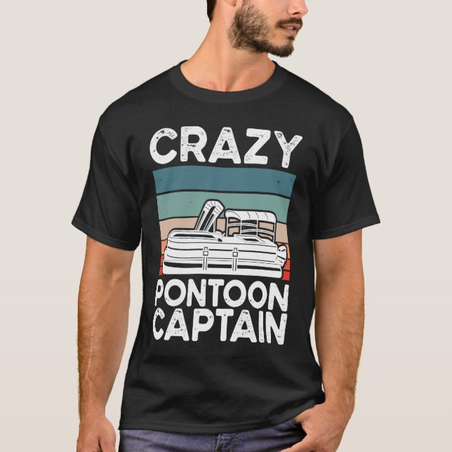 T-shirt Crazy Pontoon Captain Pontoon Boat (Devant)