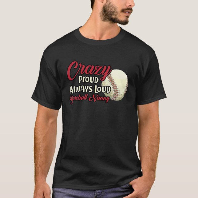 T-shirt Crazy Proud Always Loud Baseball Nanny Grandma (Devant)