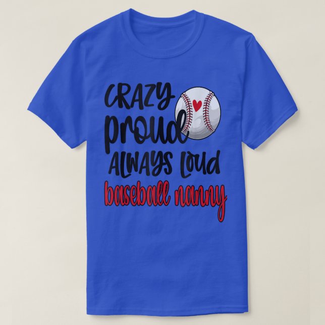 T-shirt Crazy Proud Always Loud Baseball Nanny Grandma  (Design devant)
