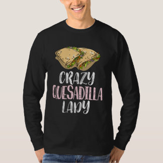 T-shirt Crazy Quesadilla Lady u2013 Cute Quesadilla
