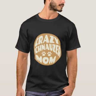 T-shirt Crazy Schnauzer Maman Design Pour Amoureux de les