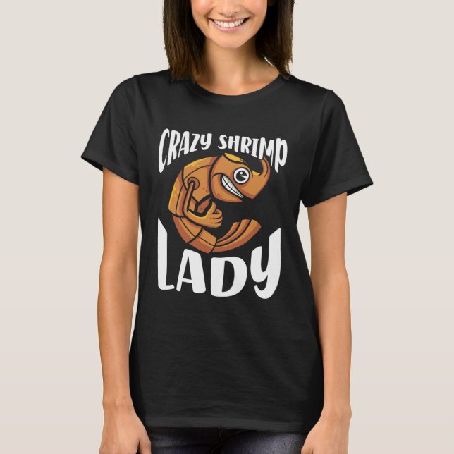 T-shirt Crazy Shrimp Lady Seafood Sea Shrimp (Devant)