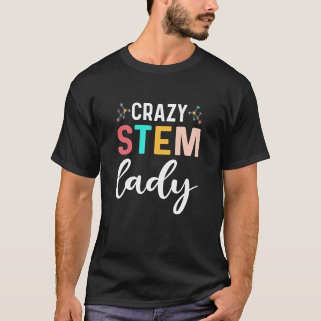T-shirt Crazy STEM Lady STEMinist (Devant)