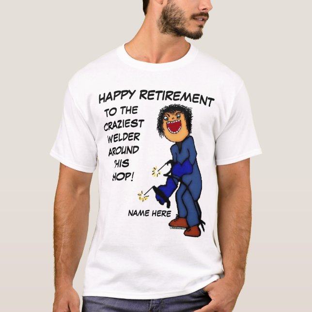T-shirt Crazy Welder Retirement (Devant)