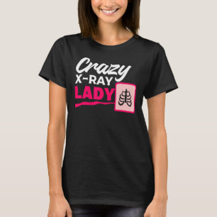 T-shirt Crazy X Ray Lady Radiologie X Rays Radiologiste Ra