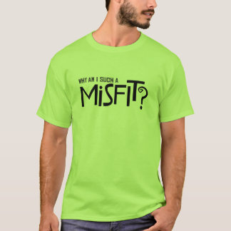 T-shirt CRAZYFISH pourquoi suis j'un tel vêtement manqué