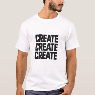 T-shirt Create Create Create – Bold Motivational Typograph