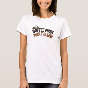 T-shirt Création artistique COFFEE FIRST THEN THE KIDS bra
