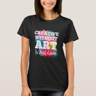 T-shirt Creative With our Est Juste Ceive Professeur Artis