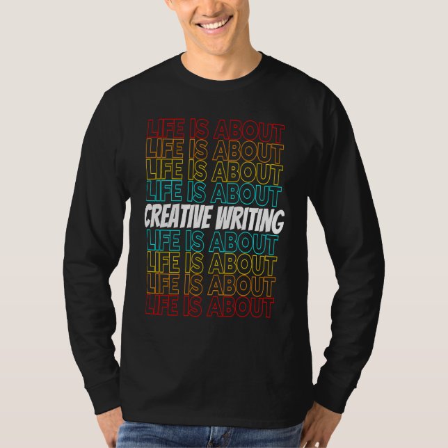 T-shirt Creative Writing Hobby Life is About Creative Writ (Devant)