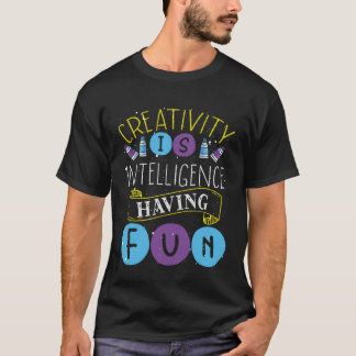 T-shirt Creativity Is Intelligence Having Fun Teacher Arti