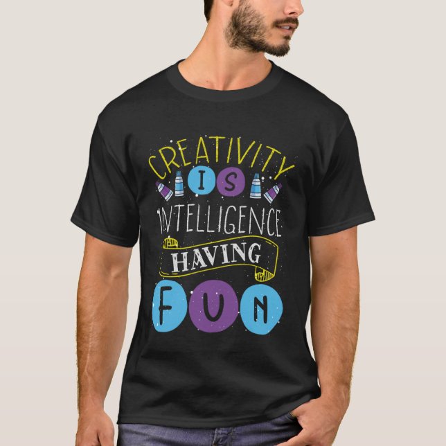 T-shirt Creativity Is Intelligence Having Fun Teacher Arti (Devant)