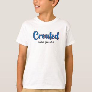 T-shirt Créé pour être reconnaissant.