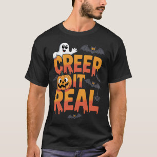 T-shirt Creep It Real Drôle Halloween Gardez-le réel