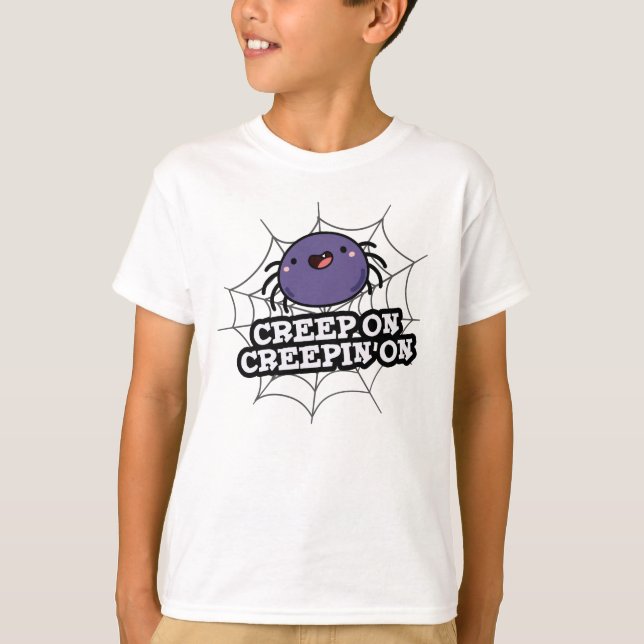 T-shirt Creep On Creepin On Funny Posider Spider Pun (Devant)