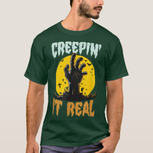 T-shirt Creepin It Real Funny Halloween Zombie Pun Joke Hu