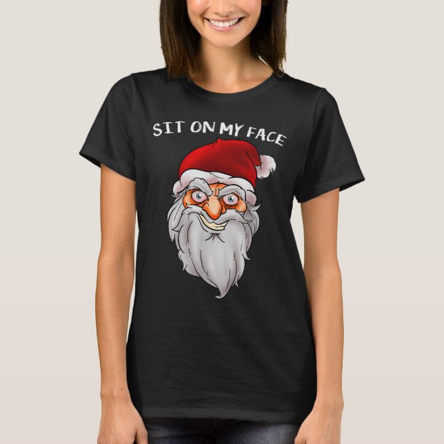 T-shirt Creepy Santa Christmas -xmas Sit On My Face  (Devant)