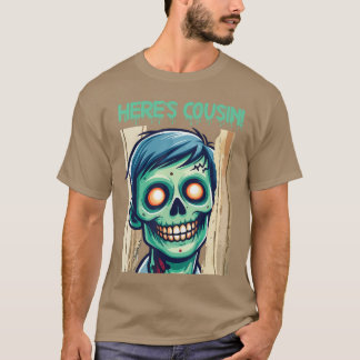 T-shirt Creepy Zombie Heres Cousin Happy Halloween Day Hor
