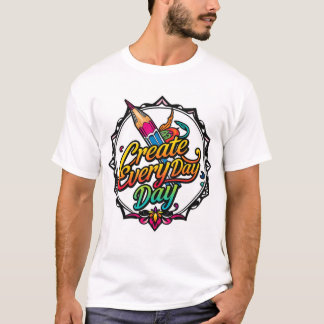 T-shirt Créer chaque jour