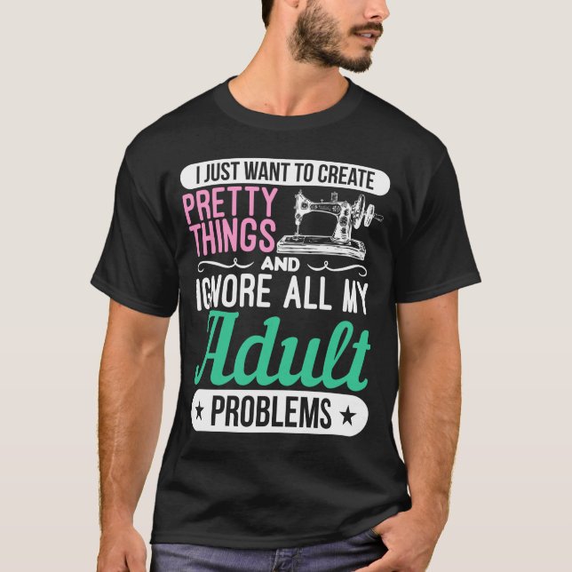 T-shirt Créer Des Choses Ignorer Les Problèmes Adultes Cou (Devant)