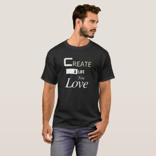 T-shirt Créer une vie que vous aimez - Motivation inspiran