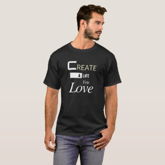 T-shirt Créer une vie que vous aimez - Motivation inspiran