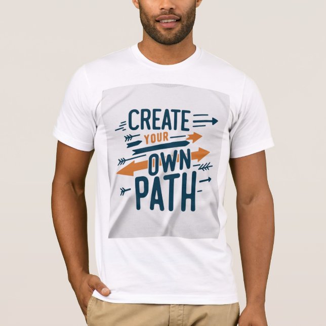 T-shirt Créer votre propre chemin (Devant)