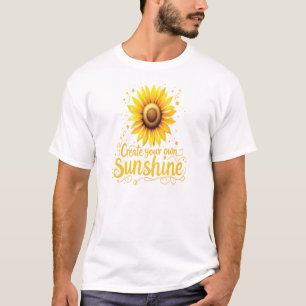 T-shirt Créer votre propre soleil - Tournesol motivant