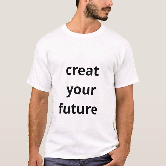 T-shirt Créez Votre Avenir  (Devant)