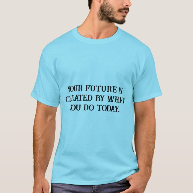 T-shirt Créez votre devis de motivation d'aujourd'hui (Devant)