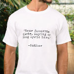 T-shirt Créez votre propre devis personnalisé<br><div class="desc">Créez votre propre t-shirt de devis personnalisé. Caractéristiques minimaliste personnalisable typographie de machine à écrire vintage.</div>