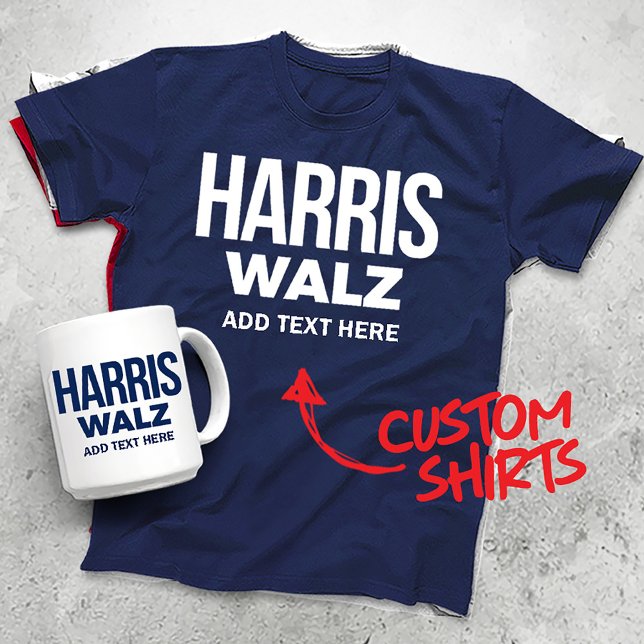 T-shirt Créez votre propre Harris Walz 2024 (Harris Walz Custom Campaign T-shirts, Gifts and Apparel. Add your own text or slogan!)