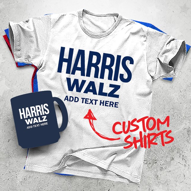 T-shirt Créez votre propre Harris Walz 2024 (Harris Walz Custom Campaign T-shirts, Gifts and Apparel. Add your own text or slogan!)
