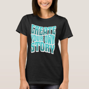 T-shirt Créez Votre Propre Histoire – Contour Blanc