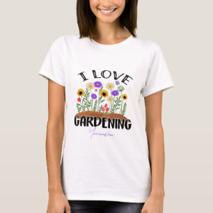 T-shirt Créez votre propre jardinage I Love