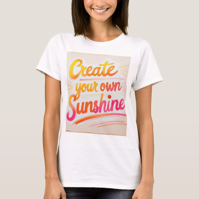 T-shirt "Créez votre propre soleil" (Devant)