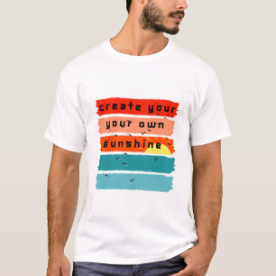 T-shirt Créez Votre Propre Soleil !