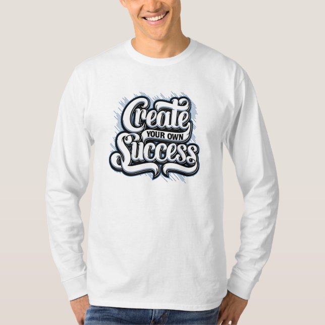 T-shirt Créez votre propre succès (Devant)