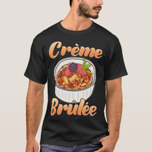 T-shirt Creme Brûlée Dessert de cuisine française