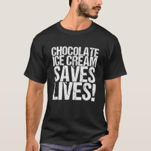 T-shirt Crème de glace au chocolat sauve des vies !