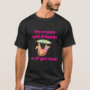T-shirt Crème De Glace Et Les Amis Sont Tout Ce Dont Vous